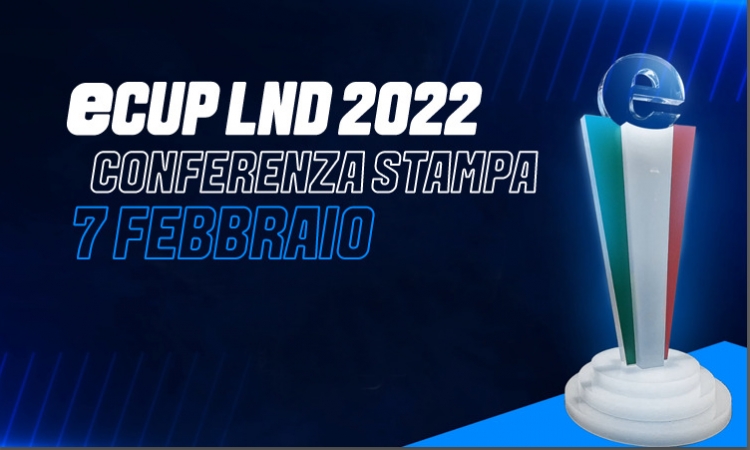 LND eCup 2k22: Lunedì 7 la Conferenza Stampa di presentazione