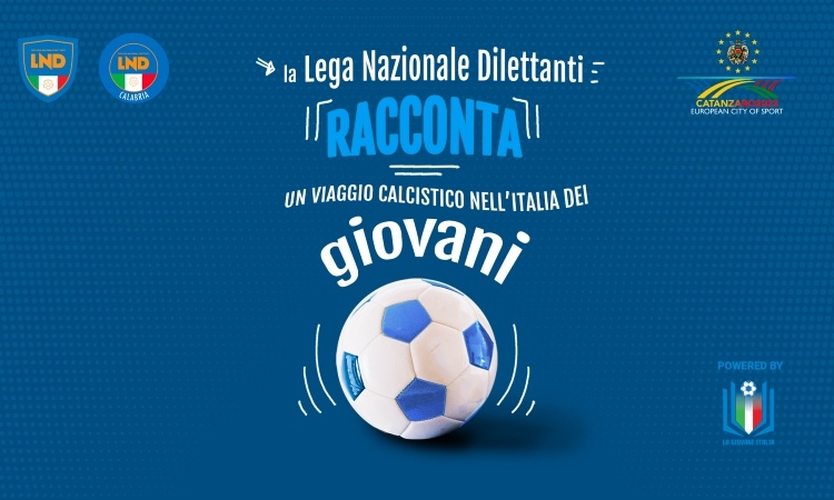 La Lega Nazionale Dilettanti racconta, un viaggio calcistico nell’Italia dei giovani