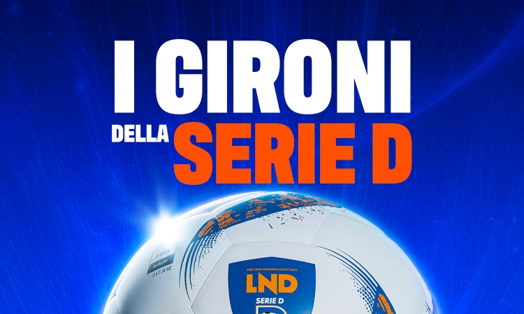 Serie D: il 2 agosto (ore 13.30) la composizione dei gironi in diretta sull’account Instagram LND