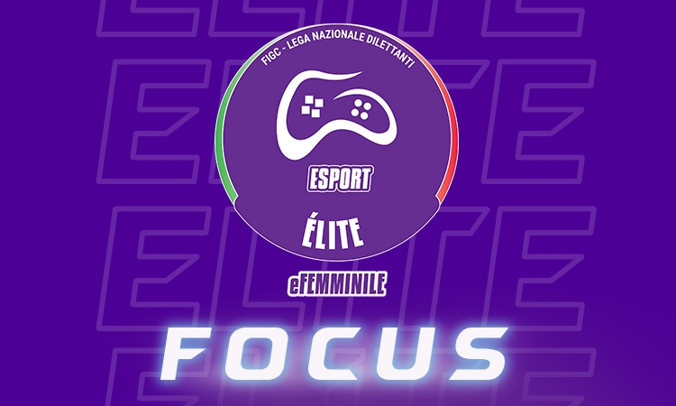 LND eSport – Focus Campionati | Élite eFemminile (FUT)